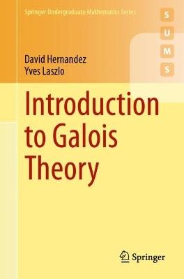 Introduction to Galois Theory - David Hernandez,Yves Laszlo - cover