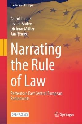 Narrating the Rule of Law: Patterns in East Central European Parliaments - Astrid Lorenz,Lisa H. Anders,Dietmar Müller - cover