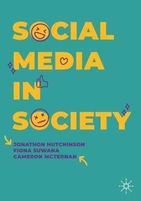 Social Media in Society - Jonathon Hutchinson,Fiona Suwana,Cameron McTernan - cover