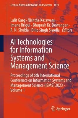 AI Technologies for Information Systems and Management Science: Proceedings of 6th International Conference on Information Systems and Management Science (ISMS) 2023 - Volume 1 - cover