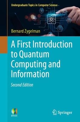 A First Introduction to Quantum Computing and Information - Bernard Zygelman - cover