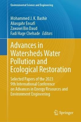Advances in Watersheds Water Pollution and Ecological Restoration: Selected Papers of the 2023 9th International Conference on Advances in Energy Resources and Environment Engineering - cover