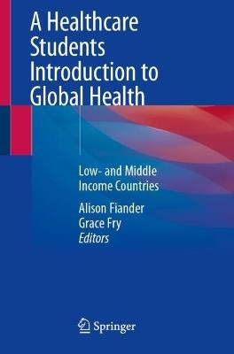 A Healthcare Students Introduction to Global Health: Low- and Middle Income Countries - cover