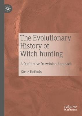 The Evolutionary History of Witch-hunting: A Qualitative Darwinian Approach - Steije Hofhuis - cover