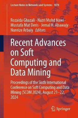 Recent Advances on Soft Computing and Data Mining: Proceedings of the Sixth International Conference on Soft Computing and Data Mining (SCDM 2024), August 21-22, 2024 - cover