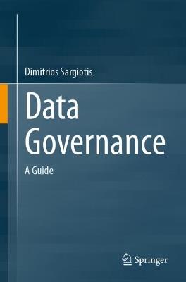 Data Governance: A Guide - Dimitrios Sargiotis - cover