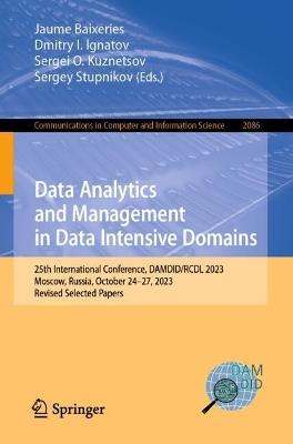 Data Analytics and Management in Data Intensive Domains: 25th International Conference, DAMDID/RCDL 2023, Moscow, Russia, October 24–27, 2023, Revised Selected Papers - cover