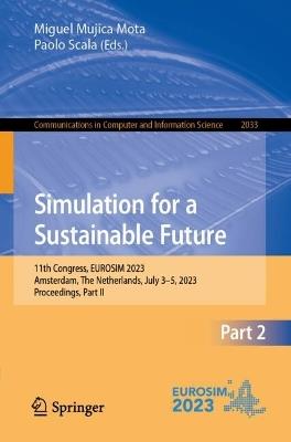 Simulation for a Sustainable Future: 11th Congress, EUROSIM 2023, Amsterdam, The Netherlands, July 3–5, 2023, Proceedings, Part II - cover