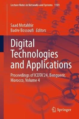 Digital Technologies and Applications: Proceedings of ICDTA'24, Benguerir, Morocco, Volume 4 - cover