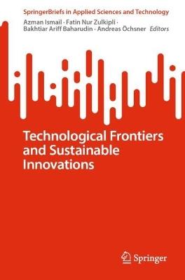 Technological Frontiers and Sustainable Innovations - cover