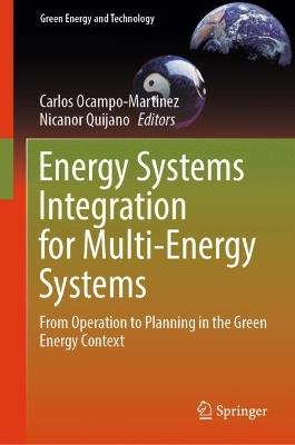 Energy Systems Integration for Multi-Energy Systems: From Operation to Planning in the Green Energy Context - cover
