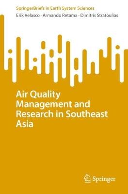 Air Quality Management and Research in Southeast Asia - Erik Velasco,Armando Retama,Dimitris Stratoulias - cover