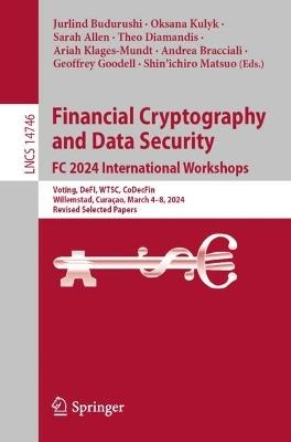 Financial Cryptography and Data Security. FC 2024 International Workshops: Voting, DeFI, WTSC, CoDecFin, Willemstad, Curaçao, March 4–8, 2024, Revised Selected Papers - cover
