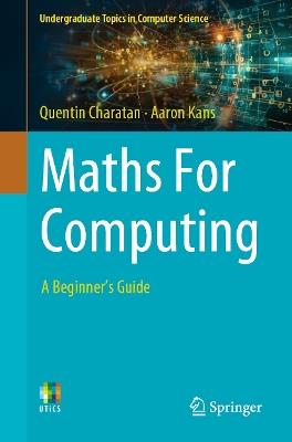 Maths For Computing: A Beginner's Guide - Quentin Charatan,Aaron Kans - cover