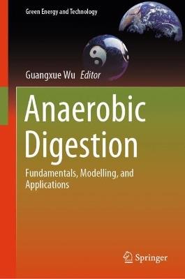 Anaerobic Digestion: Fundamentals, Modelling, and Applications - cover