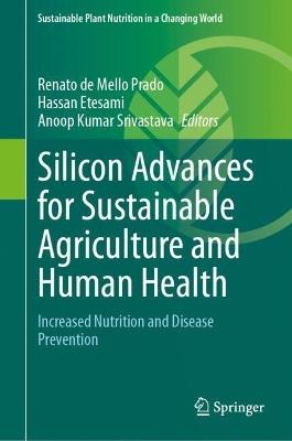 Silicon Advances for Sustainable Agriculture and Human Health: Increased Nutrition and Disease Prevention - cover