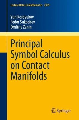 Principal Symbol Calculus on Contact Manifolds - Yuri Kordyukov,Fedor Sukochev,Dmitriy Zanin - cover