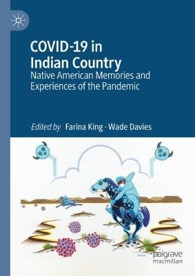 COVID-19 in Indian Country: Native American Memories and Experiences of the Pandemic - cover