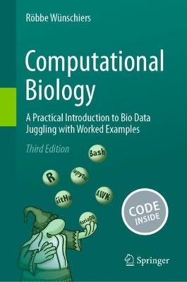 Computational Biology: A Practical Introduction to Bio Data Juggling with Worked Examples - Röbbe Wünschiers - cover