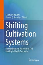 Shifting Cultivation Systems: From Indigenous Practices to Soil Fertility in North-East India