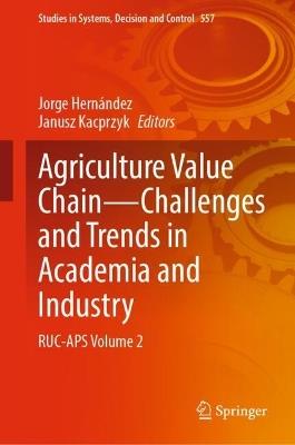 Agriculture Value Chain — Challenges and Trends in Academia and Industry: RUC-APS Volume 2 - cover
