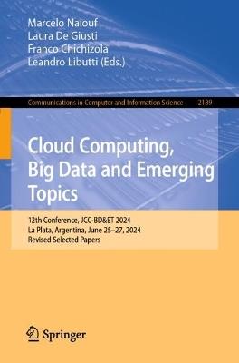 Cloud Computing, Big Data and Emerging Topics: 12th Conference, JCC-BD&ET 2024, La Plata, Argentina, June 25–27, 2024, Revised Selected Papers - cover