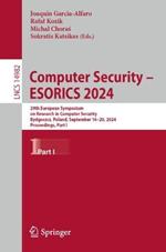 Computer Security – ESORICS 2024: 29th European Symposium on Research in Computer Security, Bydgoszcz, Poland, September 16–20, 2024, Proceedings, Part I