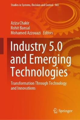 Industry 5.0 and Emerging Technologies: Transformation Through Technology and Innovations - cover