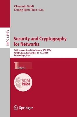 Security and Cryptography for Networks: 14th International Conference, SCN 2024, Amalfi, Italy, September 11–13, 2024, Proceedings, Part I - cover