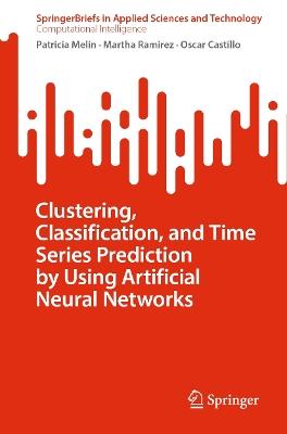 Clustering, Classification, and Time Series Prediction by Using Artificial Neural Networks - Patricia Melin,Martha Ramirez,Oscar Castillo - cover