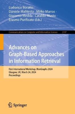 Advances on Graph-Based Approaches in Information Retrieval: First International Workshop, IRonGraphs 2024, Glasgow, UK, March 24, 2024, Proceedings - cover