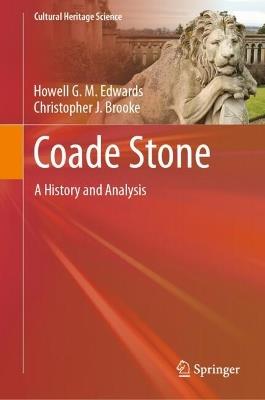 Coade Stone: A History and Analysis - Howell G. M. Edwards,Christopher J. Brooke - cover