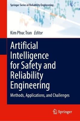 Artificial Intelligence for Safety and Reliability Engineering: Methods, Applications, and Challenges - cover