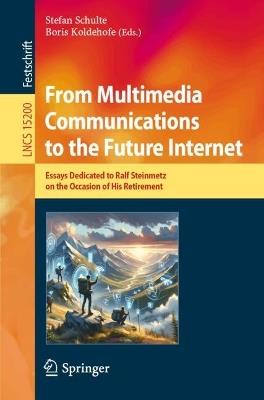 From Multimedia Communications to the Future Internet: Essays Dedicated to Ralf Steinmetz on the Occasion of His Retirement - cover