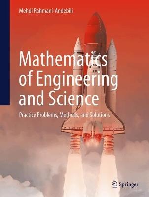 Mathematics of Engineering and Science: Practice Problems, Methods, and Solutions - Mehdi Rahmani-Andebili - cover