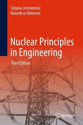 Nuclear Principles in Engineering - Tatjana Jevremovic,Haseeb ur Rehman - cover