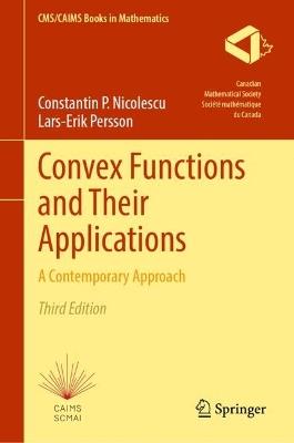Convex Functions and Their Applications: A Contemporary Approach - Constantin P. Niculescu,Lars-Erik Persson - cover