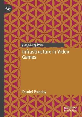 Infrastructure in Video Games - Daniel Punday - cover