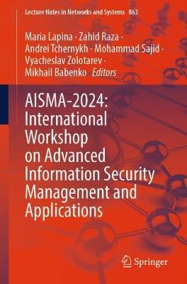 AISMA-2024: International Workshop on Advanced Information Security Management and Applications - cover