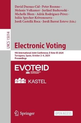 Electronic Voting: 9th International Joint Conference, E-Vote-ID 2024, Tarragona, Spain, October 2–4, 2024, Proceedings - cover