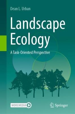 Landscape Ecology: A Task-Oriented Perspective - Dean L Urban - cover
