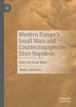Western Europe’s Small Wars and Counterinsurgencies Since Napoleon: After the Great Wars