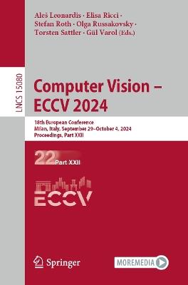 Computer Vision – ECCV 2024: 18th European Conference, Milan, Italy, September 29 – October 4, 2024, Proceedings,  Part XXII - cover