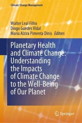 Planetary Health and Climate Change: Understanding the Impacts of Climate Change to the Well-Being of Our Planet - cover