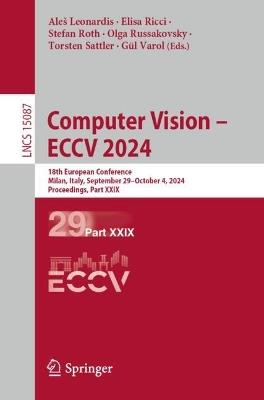 Computer Vision – ECCV 2024: 18th European Conference, Milan, Italy, September 29–October 4, 2024, Proceedings, Part XXIX - cover
