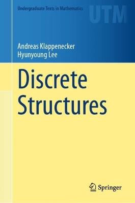Discrete Structures - Andreas Klappenecker,Hyunyoung Lee - cover