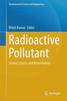 Radioactive Pollutant: Sources, Issues and Remediation - cover