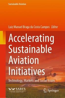 Accelerating Sustainable Aviation Initiatives: Technology, Markets and Social Issues - cover