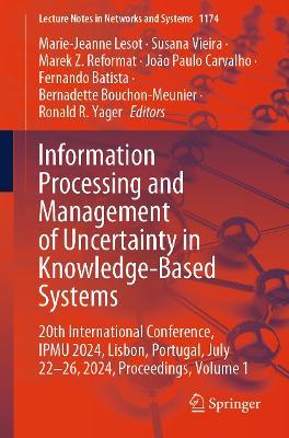Information Processing and Management of Uncertainty in Knowledge-Based Systems: 20th International Conference, IPMU 2024, Lisbon, Portugal, July 22-26, 2024, Proceedings, Volume 1 - cover