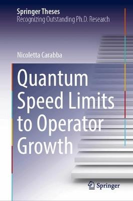 Quantum Speed Limits to Operator Growth - Nicoletta Carabba - cover